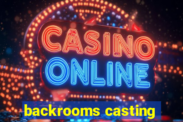 backrooms casting